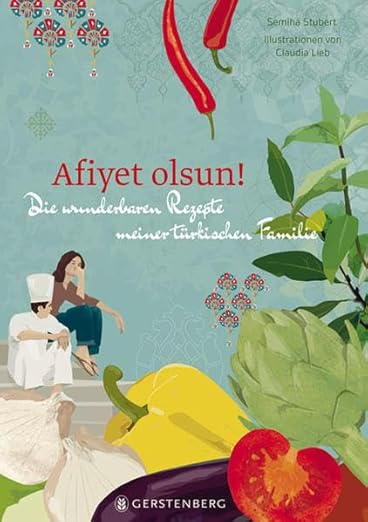 Afiyet olsun!: Die wunderbaren Rezepte meiner türkischen Familie