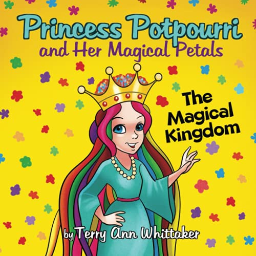 Princess Potpourri and Her Magical Petals: The Magical Kingdom