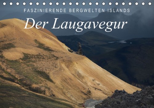 Faszinierende Bergwelten Islands - Der Laugavegur (Tischkalender 2015 DIN A5 quer): Eindrucksvolle Sommer- und Winterbilder und viele farbenprächtige ... dem Laugavegur (Tischkalender, 14 Seiten)