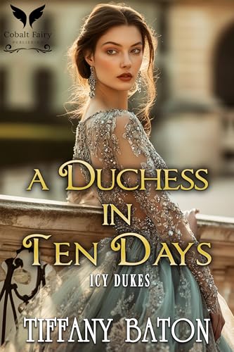 A Duchess in Ten Days: A Historical Regency Romance Novel (Icy Dukes Book 2)