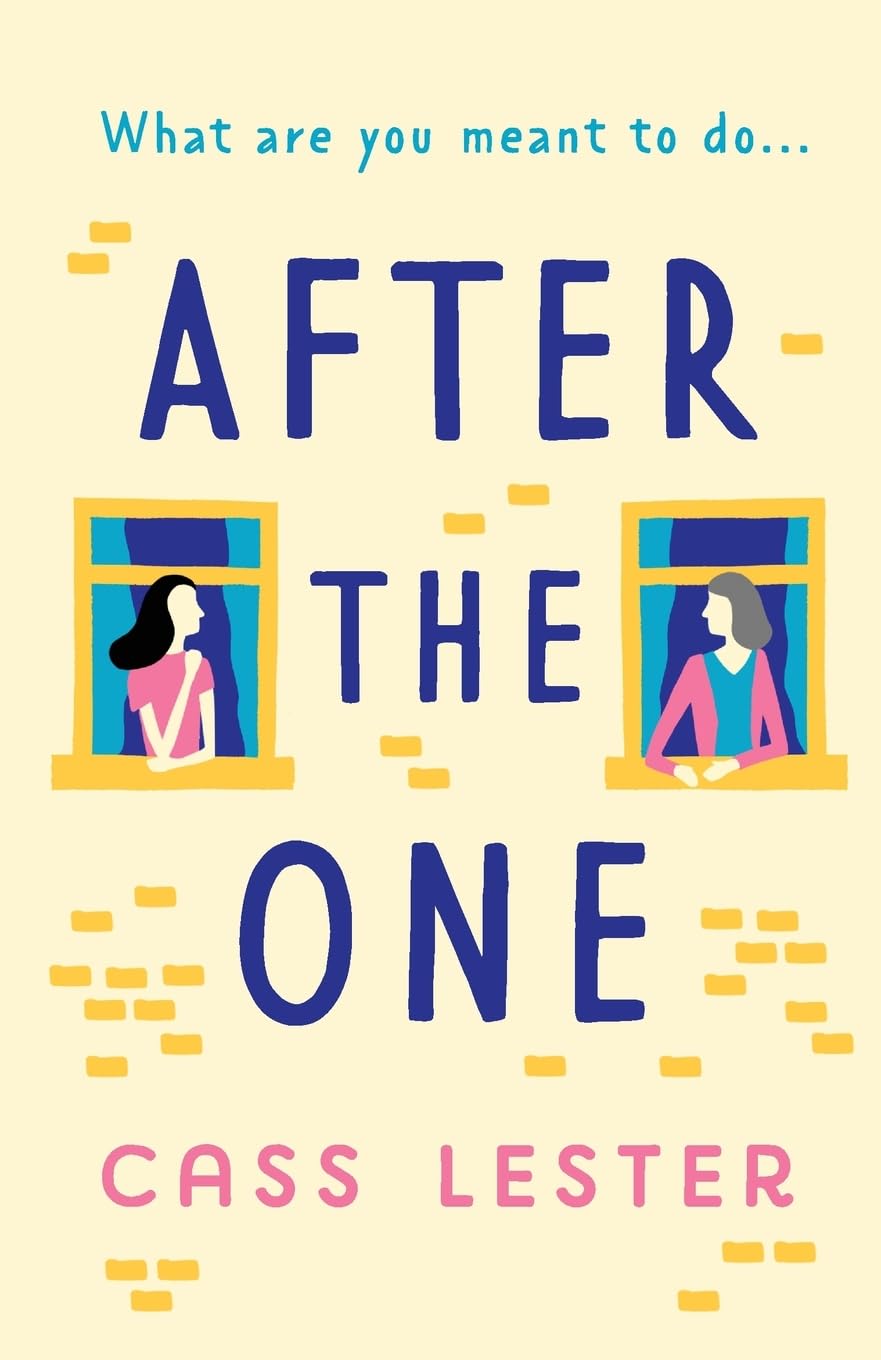 After the One: An uplifting novel of friendship, family and new love by Cass...