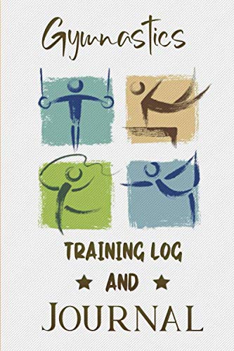 Gymnastics Journal & Training Log Book: Record all of your Gymnastic Achievements - Weekly Practice