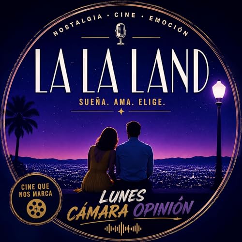 E13 | T2: La La Land &mdash; Los sue&ntilde;os que nos cambian para siempre