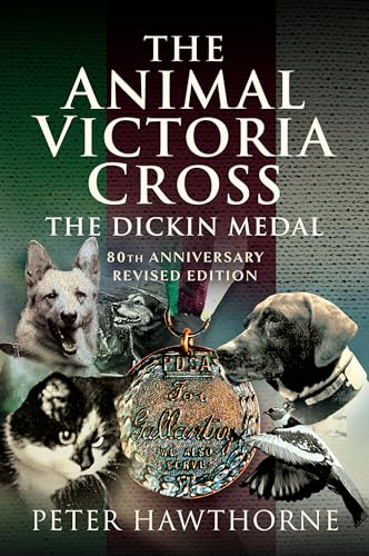 The Animal Victoria Cross: The Dickin Medal - 80th Annivesary Revised Edition
