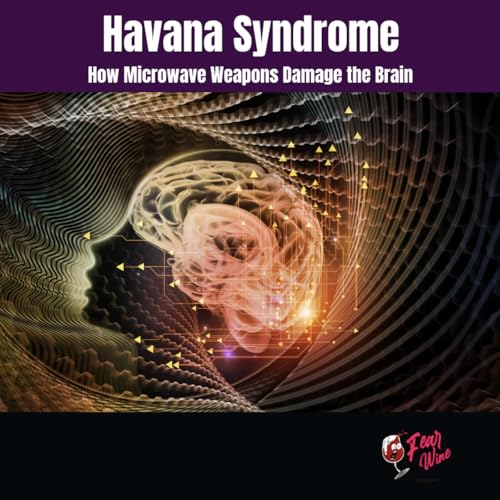 Havana Syndrome: Unveiling the Hidden Weapon