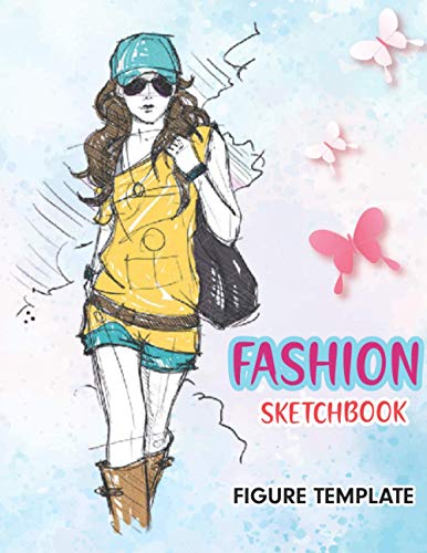 Fashion Sketchbook Figure Template: Easily Make It Real Fashion Design With Figure Templates Sketchbook For Girls