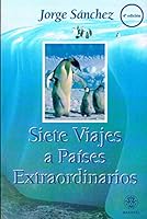 SIETE VIAJES A PAISES EXTRAORDINARIOS 8498270340 Book Cover
