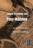  Janets Erziehung zum Pony-Mädchen (Erinnerungen einer Sklavenbraut)