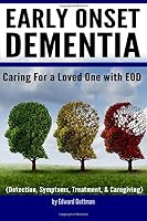 Early Onset Dementia (EOD): Caring for a Loved One with Early Onset Dementia (Detection, Symptoms, Treatment, and Caregiving) 1983738417 Book Cover