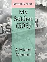 My Soldier (305): A Miami Memoir 1521145830 Book Cover