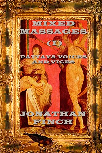 Mixed Massages (I): Pattaya Voices And Vices : Stories, Essays and Articles about Pattaya, Thailand, and Expat Life