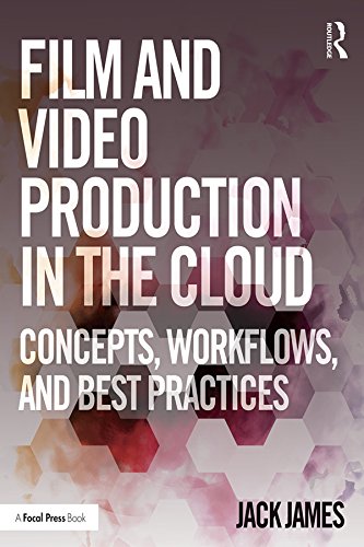 Film and Video Production in the Cloud: Concepts, Workflows, and Best Practices      1st Edition, Kindle Edition