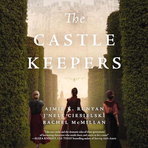 The Castle Keepers by Aimie K. Runyan, J'nell Ciesielski, Rachel McMillan episode artwork