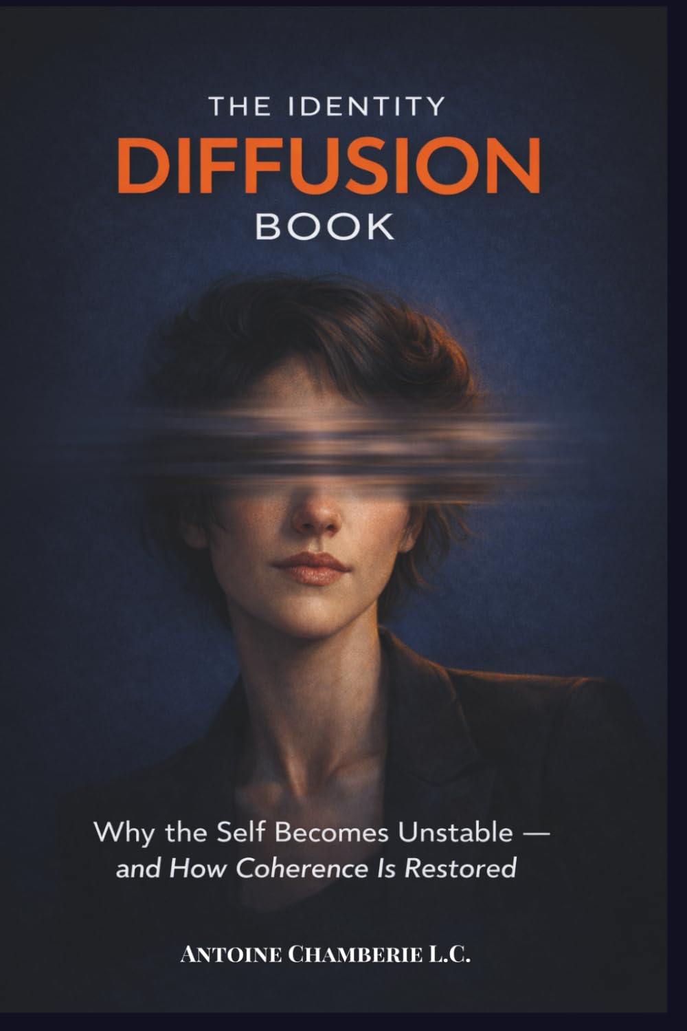THE IDENTITY DIFUSSION BOOK: Why the Self Becomes Unstable — and How Coherence Is Restored