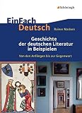 EinFach Deutsch: Geschichte der deutschen Literatur in Beispielen: Von den Anfängen bis zur Gegenwart: Von den Anfängen bis zur Gegenwart. ... Literatur der Jahrtausendwende