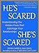 HE'S SCARED, SHE'S SCARED
