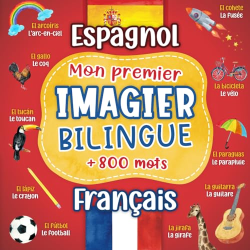 Mon premier imagier bilingue Espagnol Français: 800+ mots traduits du français à l'espagnol de la vie de tous les jours - livre pour apprendre ... en couleurs sur les thèmes du quotidien.