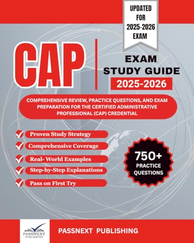 CAP EXAM STUDY GUIDE 2025-2026: Comprehensive Review, Practice Questions, and Exam Preparation for the Certified Administrative Professional (CAP) credential