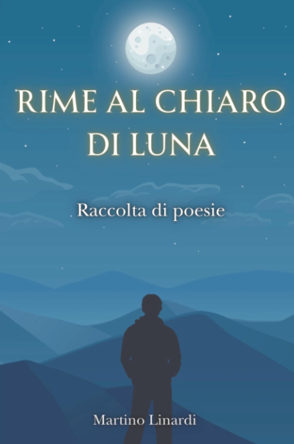 Rime al chiaro di Luna: Raccolta di poesie