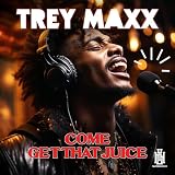 Come Get That Juice