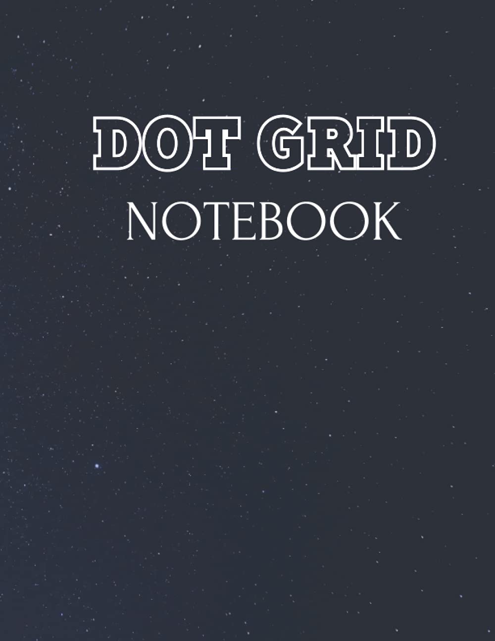 Dot Grid Notebook: Large (8.5 x 11 inches) - 120 Dotted Pages Space Black Dotted Notebook/Journal
