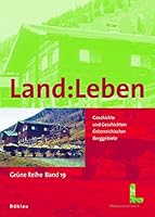 Land: Leben: Geschichte Und Geschichten Osterreichischer Berggebiete 3205776488 Book Cover