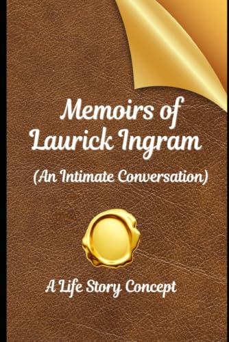 Memoirs of Laurick Ingram: An Intimate Conversation