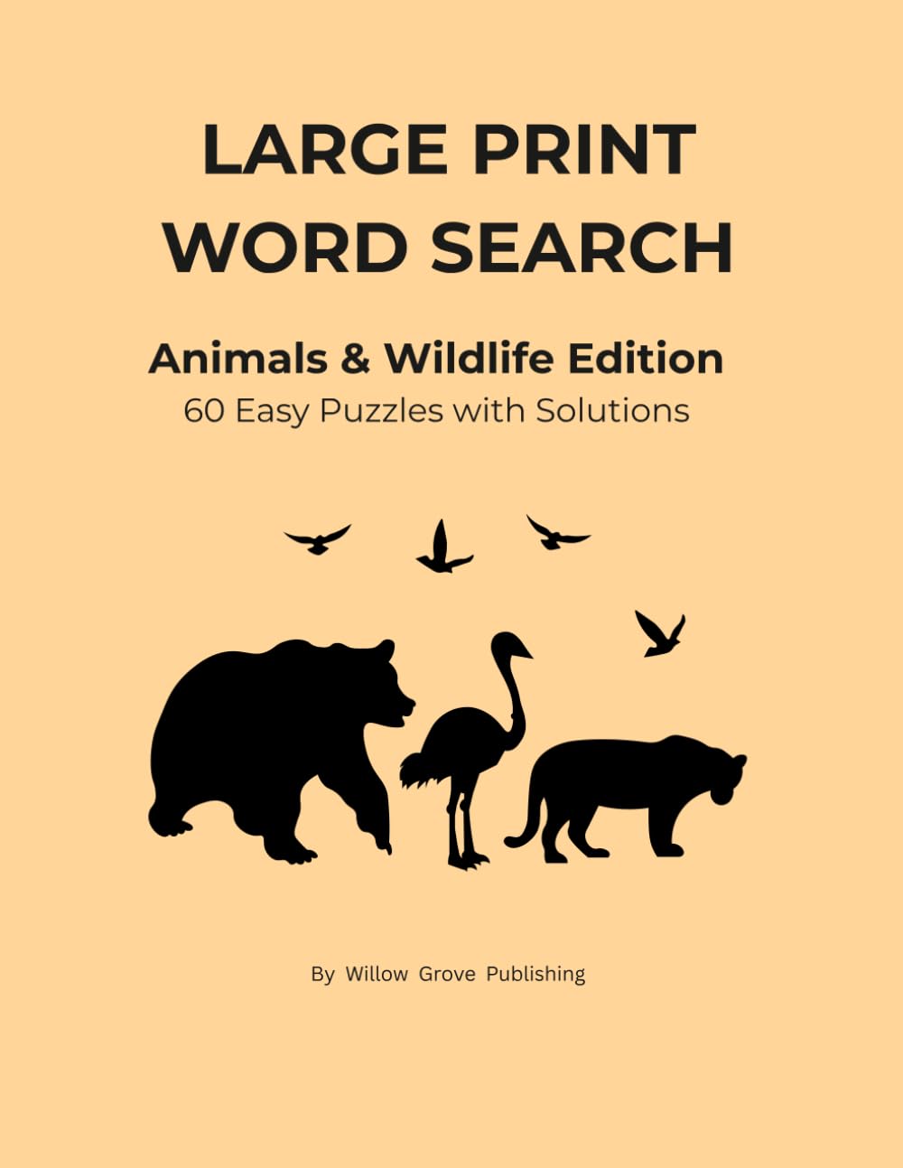 Large Print Word Search for Adults: Animals & Wildlife Edition: 60 Easy Puzzles with Solutions (Relaxing Brain Games for Adults & Seniors)