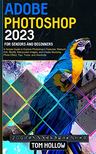 Adobe Photoshop 2023 For Seniors and Beginners: A...
