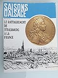  Saisons d\'alsace n° 75 - Le rattachement de Strasbourg à la France.