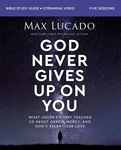 God Never Gives Up on You Bible Study Guide plus Streaming Video: What Jacob’s Story Teaches Us About Grace, Mercy, and God’s Relentless Love (English Edition)