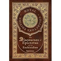 The Discourses of Epictetus and the Enchiridion