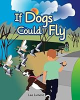 If Dogs Could Fly 1951070100 Book Cover