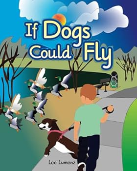 Paperback If Dogs Could Fly (Loads of Fun for Child's Imagination) Book