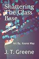 Shattering The Glass Base 1520887744 Book Cover
