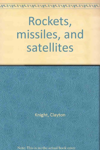 Rockets, missiles, and satellites B0007E8BUK Book Cover