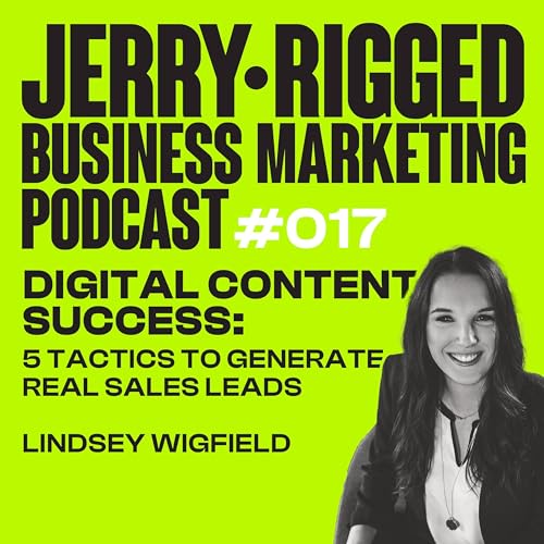 Digital Content Success: 5 Tactics to Generate Real Sales Leads | Lindsey Wigfield | ep 17