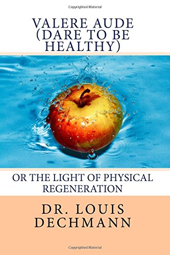 Valere Aude (Dare To Be Healthy): or The Light of Physical Regeneration