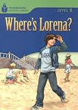 Where's Lorena?: Foundations Reading Library 5