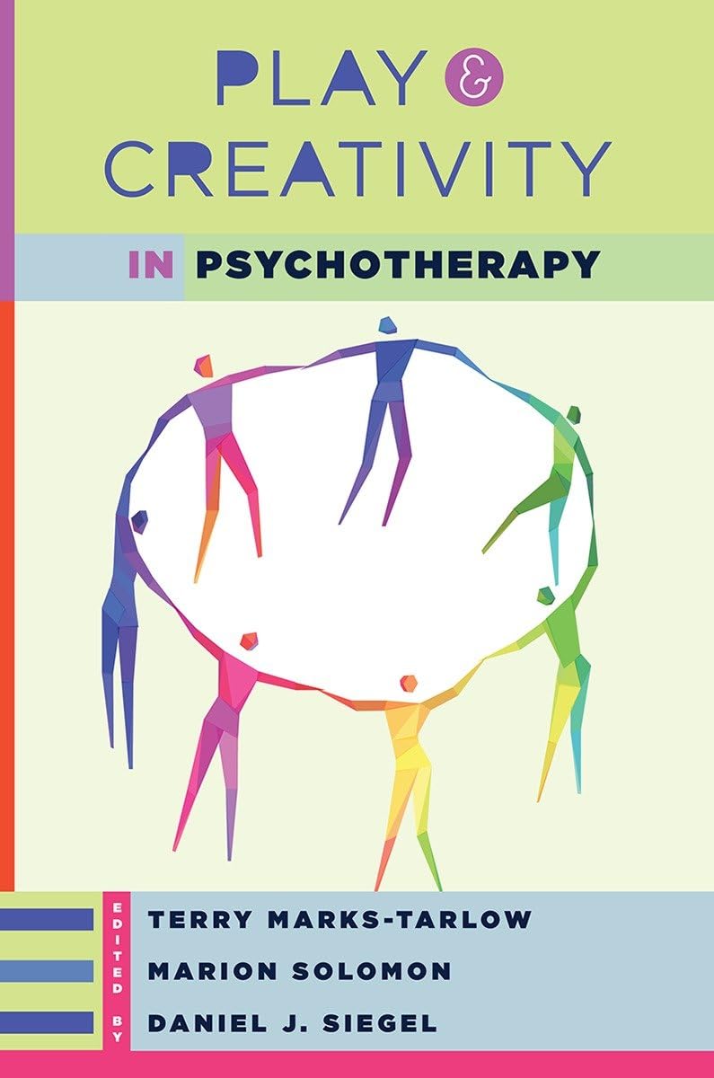 Play and Creativity in Psychotherapy (Norton Series on Interpersonal Neurobiology): 0