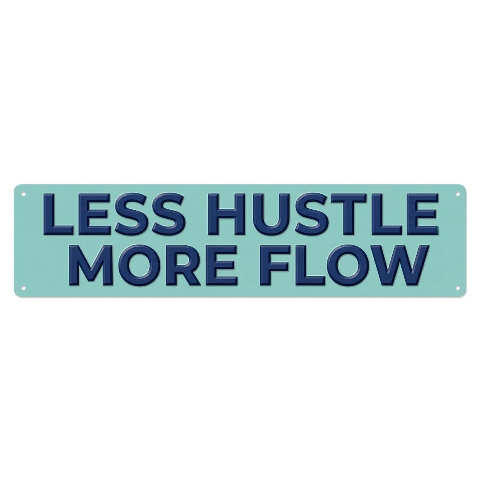 Less Hustle More Flow Balance Metal Tin Sign