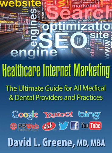 Healthcare Internet Marketing: The Ultimate Guide for All Medical & Dental Providers and Practices (English Edition)