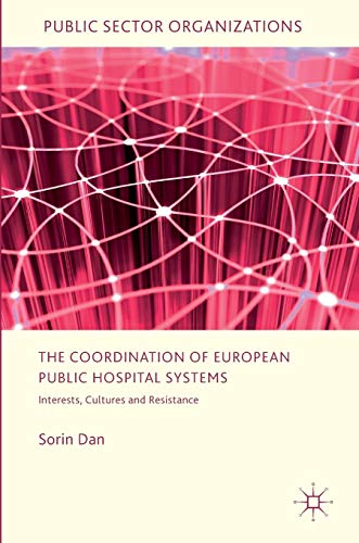 The Coordination of European Public Hospital Systems: Interests, Cultures and Resistance (Public Sector Organizations)