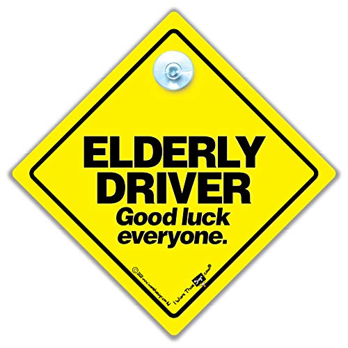 ELDERLY Driver Good Luck Everyone Car Sign, Suction Cup Joke Car Window Sign For Elderly Drivers