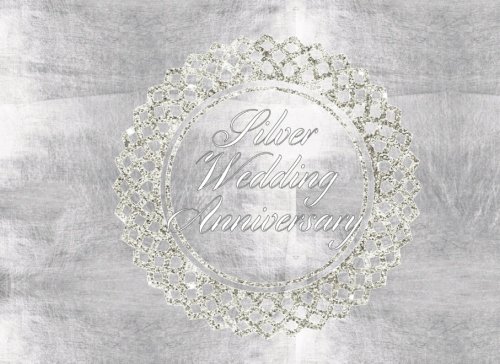 Silver Wedding Anniversary: Silver Sparkles Guest Book | Message Book | Keepsake | 50 formatted pages, 8.25” x 6”