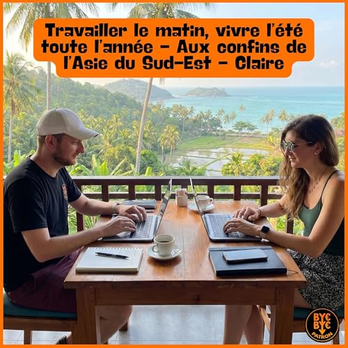 Travailler le matin, vivre l&rsquo;&eacute;t&eacute; toute l&rsquo;ann&eacute;e - Aux confins de l&rsquo;Asie du Sud-Est - Claire