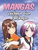  Mangas zeichnen für Anfänger: Mit diesem Buch lernst du wie man Manga und Anime zeichnet - Köpfe, Gesichter, Accessoires, Kleidung und lustige ... Kunst und zeichne Kawaii-Characktere