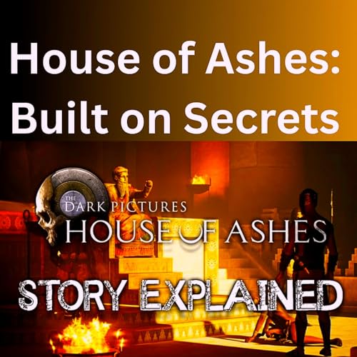 House of Ashes: Built on Secrets