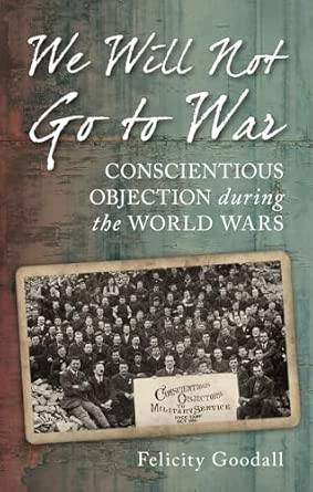 We Will Not Go To War: Conscientious Objection during the World Wars book cover
