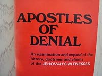Apostles of Denial; an Examination and Expose of the History, Doctrine and Claims of the Jehovah's Witness B009T4IVG8 Book Cover